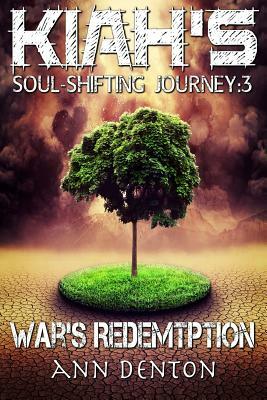 Kiah's Soul-Shifting Journey: War's Redemption by Ann Denton