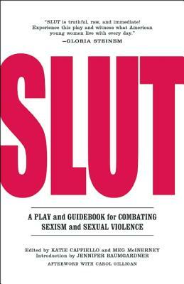 Slut: A Play and Guidebook for Combating Sexism and Sexual Violence by Meg McInerney, Katie Cappiello