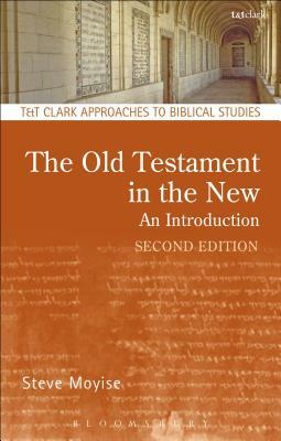 The Old Testament in the New: Second Edition: Revised and Expanded by Steve Moyise