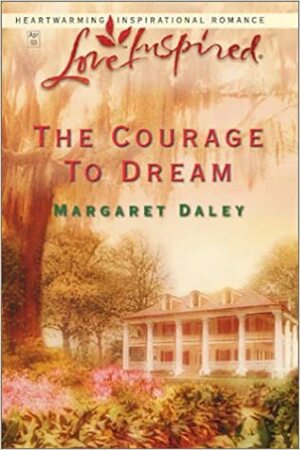 The Courage to Dream by Margaret Daley