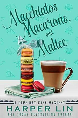 Macchiatos, Macarons, and Malice by Harper Lin