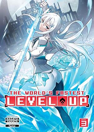 The World's Fastest Level Up, Vol. 3 by Nagato Yamata