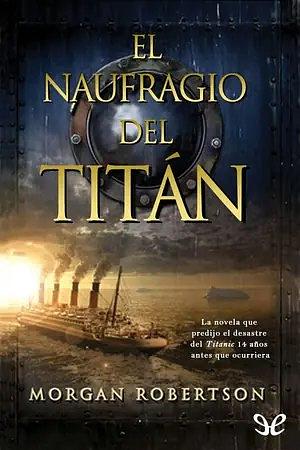 El naufragio del Titán o Futilidad by Morgan Robertson