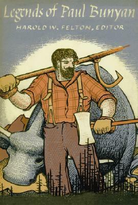 Legends of Paul Bunyan by James Stevens, Richard Bennett, Harold W. Felton