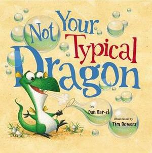 Not Your Typical Dragon by Dan Bar-el, Tim Bowers