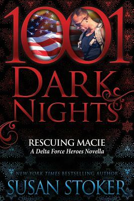 Rescuing Macie: A Delta Force Heroes Novella by Susan Stoker