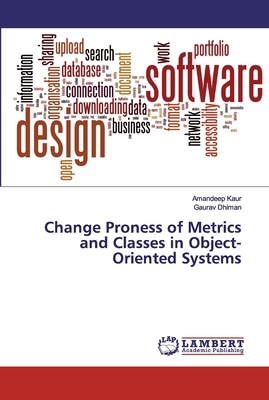 Change Proness of Metrics and Classes in Object-Oriented Systems by Amandeep Kaur, Gaurav Dhiman