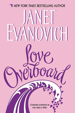 Love Overboard by Janet Evanovich
