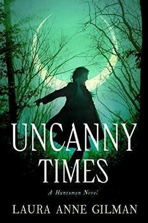 Uncanny Times by Laura Anne Gilman