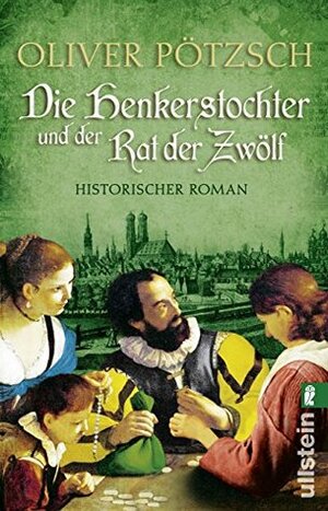 Die Henkerstochter und der Rat der Zwölf by Oliver Pötzsch