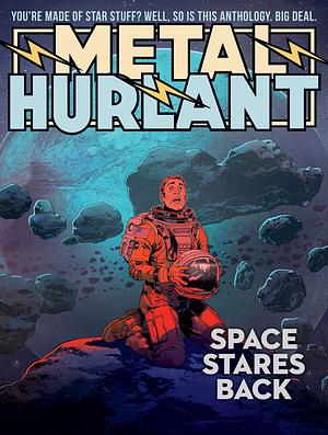 Metal Hurlant: Space Stares Back by Jean-Pierre Dionnet, Philippe Druillet, Mœbius