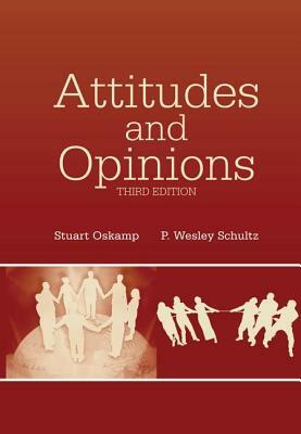 Attitudes and Opinions by Stuart Oskamp, P. Wesley Schultz