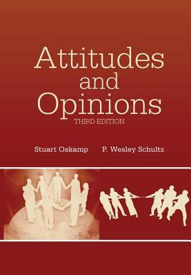 Attitudes and Opinions by P. Wesley Schultz, Stuart Oskamp