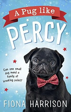 A Pug Like Percy: A heartwarming Christmas tale by Fiona Harrison