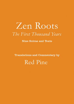 Zen Roots: The First Thousand Years by 