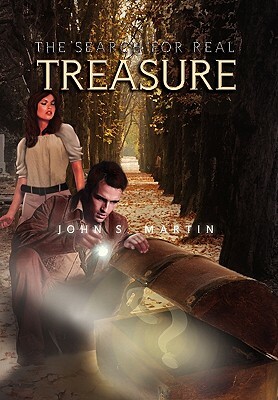 The Search for Real Treasure by John S. Martin