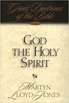 God the Holy Spirit by D. Martyn Lloyd-Jones