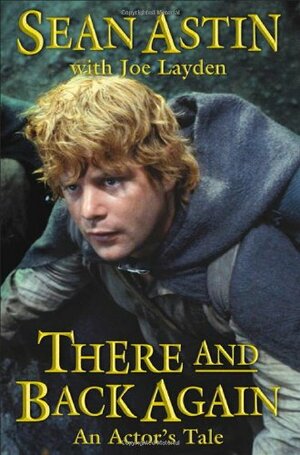There and Back Again: An Actor's Tale by Sean Astin