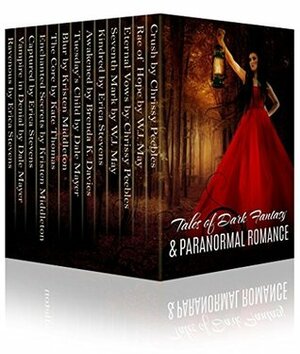 Tales of Dark Fantasy & Paranormal Romance by Kate Thomas, W.J. May, Chrissy Peebles, Brenda K. Davies, Erica Stevens, Kristen Middleton, Dale Mayer