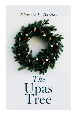 The Upas Tree: Christmas Classic by Florence L. Barclay