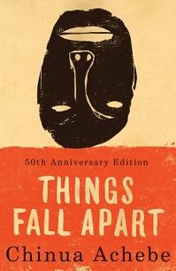 Things Fall Apart: 50th Anniversary Edition by Chinua Achebe