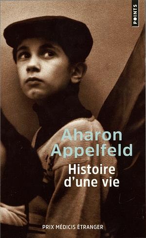 Histoire d'une vie by Aharon Appelfeld