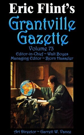 Eric Flint's Grantville Gazette Volume 73 by Walt Boyes, David Carrico, Bjorn Hasseler