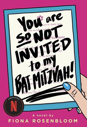 You Are So Not Invited to My Bat Mitzvah! by Fiona Rosenbloom