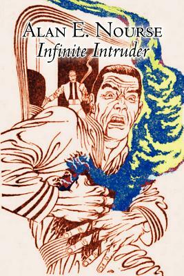 Infinite Intruder by Alan E. Nourse, Science Fiction, Fantasy by Alan E. Nourse