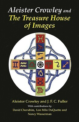 Aleister Crowley & the Treasure House of Images (Revised, Expanded) by Aleister Crowley, J. F. C. Fuller