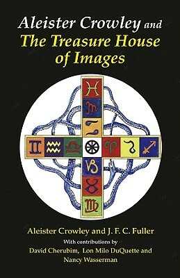 Aleister Crowley & the Treasure House of Images (Revised, Expanded) by J. F. C. Fuller, Aleister Crowley