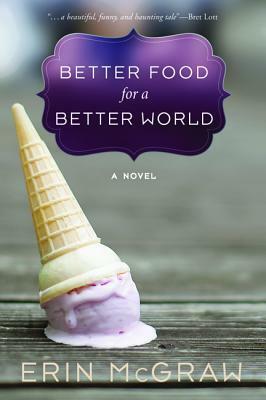 Better Food for a Better World by Erin McGraw
