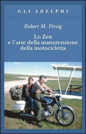 Lo zen e l'arte della manutenzione della motocicletta by Robert M. Pirsig