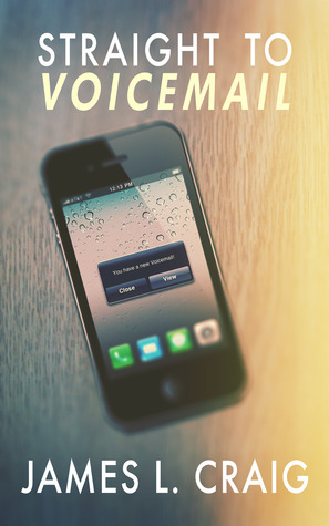 Straight to Voicemail by James L. Craig