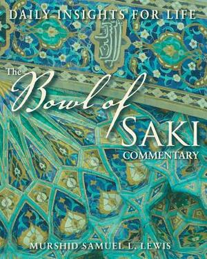 The Bowl of Saki Commentary: Daily Insights for Life by Samuel L. Lewis, Inayat Khan