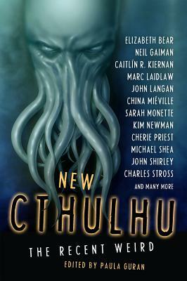 New Cthulhu: The Recent Weird by China Miéville, Caitlín R. Kiernan, Neil Gaiman