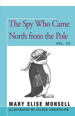 The Spy Who Came North from the Pole by Mary Elise Monsell