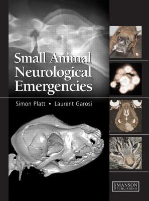 Small Animal Neurological Emergencies by Laurent Garosi, Simon Platt