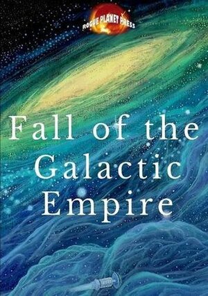 Fall of the Galactic Empire by E.S. Wynn