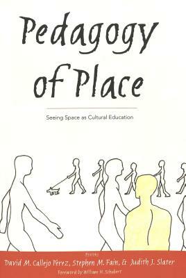 Pedagogy of Place; Seeing Space as Cultural Education by 