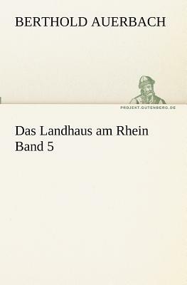 Das Landhaus Am Rhein Band 5 by Berthold Auerbach