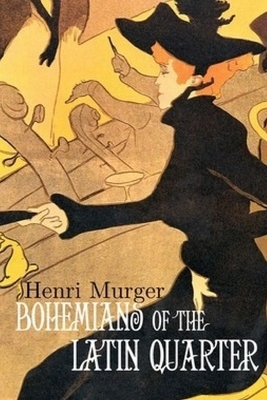 Bohemians of the Latin Quarter by Henri Murger