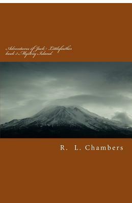 Adventures of Jack Littlefeather book 3 Mystery Island.: Mystery Island. by R. L. Chambers