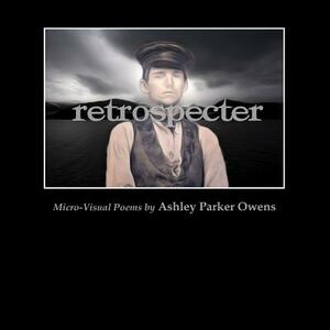 Retrospecter by Ashley Parker Owens