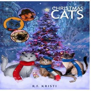 Christmas Cats by R. F. Kristi