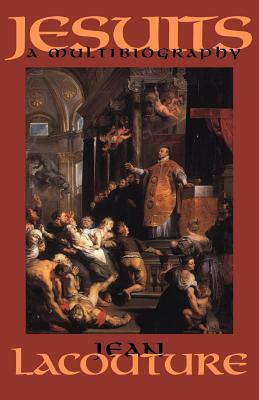 Jesuits: A Multibiography by Jean Lacouture