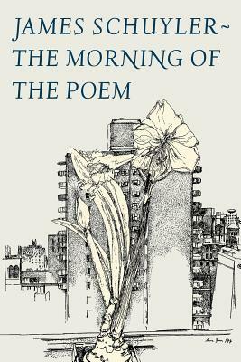 The Morning of the Poem by James Schuyler