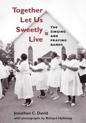 Together Let Us Sweetly Live: The Singing and Praying Bands by Jonathan David, Richard Holloway