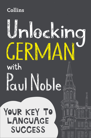 Unlocking German with Paul Noble by Paul Noble