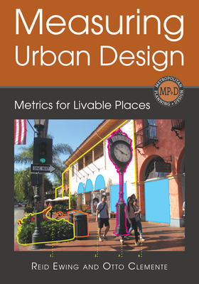 Measuring Urban Design: Metrics for Livable Places by Reid Ewing, Otto Clemente